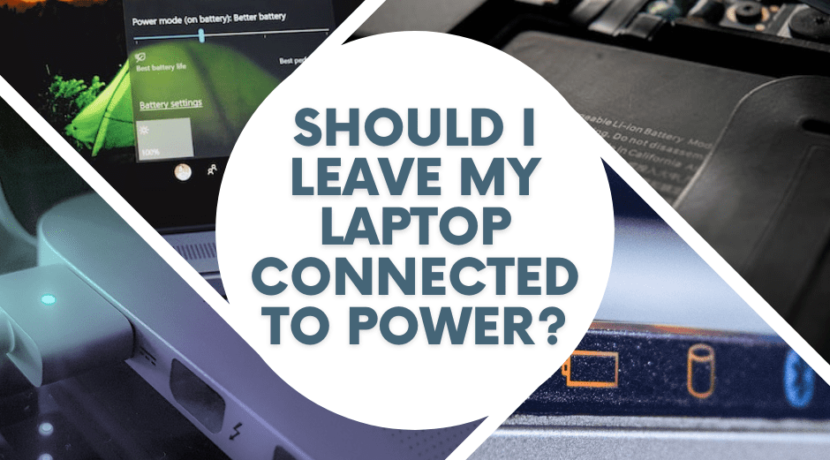 Should I Leave My Laptop Connected To Power?