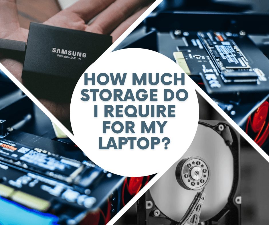 How Much Storage Do I Require for My Laptop?
