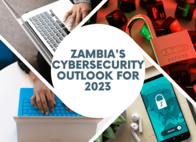 Zambia’s Cybersecurity Outlook for 2023: Trends and Threats to Watch Out For