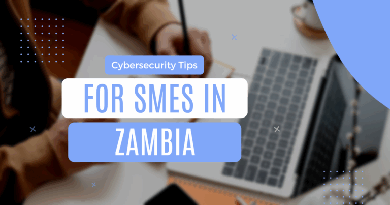 Cyber Security Tips for SMEs in Zmabia